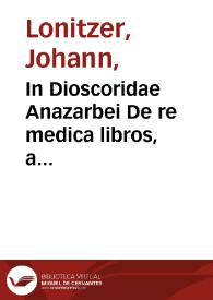 In Dioscoridae Anazarbei De re medica libros, a Virgilio Marcello versos, scholia noua