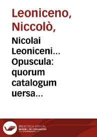 Nicolai Leoniceni... Opuscula : quorum catalogum uersa pagina indicabit
