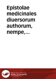 Epistolae medicinales diuersorum authorum, nempe, Ioannis Manardi..., Nicolai Massae..., Aloisii Mundellae..., Io. Baptistae Theodosii..., Ioan. Langii Lembergii...