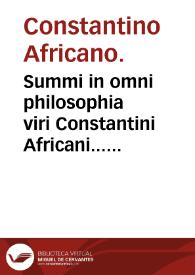 Summi in omni philosophia viri Constantini Africani... operum...