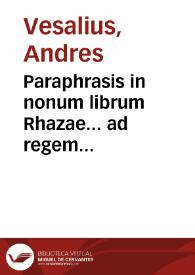 Paraphrasis in nonum librum Rhazae... ad regem Almansorem, de singularu[m] corporis partium affectuum curatione