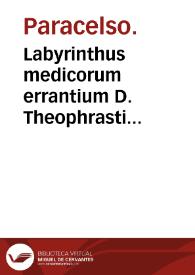 Labyrinthus medicorum errantium D. Theophrasti Paracelsi...