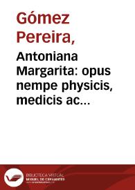 Antoniana Margarita : opus nempe physicis, medicis ac theologis non minus vtile quam necessarium