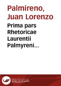 Prima pars Rhetoricae Laurentii Palmyreni...