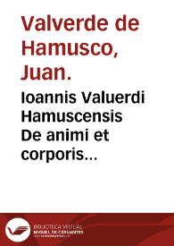 Ioannis Valuerdi Hamuscensis De animi et corporis sanitate tuenda libellus...