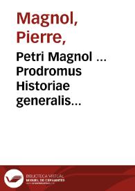 Petri Magnol ... Prodromus Historiae generalis plantarum ...