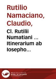 Cl. Rutilii Numatiani ... Itinerarium ab Iosepho Castalione emendatum et adnotationibus illustratur ...