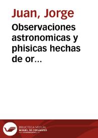 Observaciones astronomicas y phisicas hechas de orden de S. Mag. en los Reynos de Perù