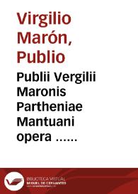 Publii Vergilii Maronis Partheniae Mantuani opera ... Aelii Antonii Nebrissensis ... in eadem Ecphrases ad modu[m] familiares ...