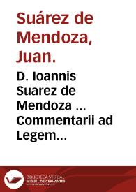 D. Ioannis Suarez de Mendoza ... Commentarii ad Legem Aquiliam ...