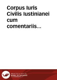 Corpus Iuris Civilis Iustinianei cum comentariis accursii, scholiis, et Dionysii Gothofredi I. C. auctissimi ...: tomus primus continens digestum vetus.