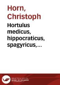 Hortulus medicus, hippocraticus, spagyricus, hermeticus, poeticus, studiosae philosophiae physicae juventuti adornatus