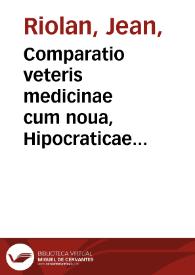 Comparatio veteris medicinae cum noua, Hipocraticae cum Hermetica, dogmatic[a]e cum spagyrica