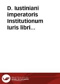 D. Iustiniani imperatoris Institutionum Iuris libri IIII