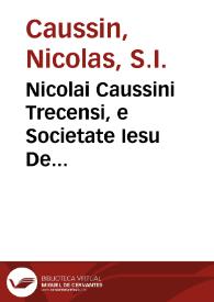 Nicolai Caussini Trecensi, e Societate Iesu De eloquentia sacra et humana : libri XVI.