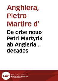 De orbe nouo Petri Martyris ab Angleria... decades