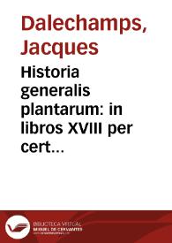 Historia generalis plantarum:  in libros XVIII per certas clases artificiose digesta ...