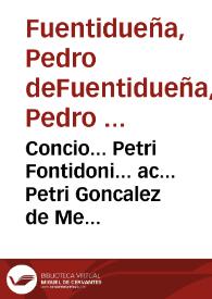Concio... Petri Fontidoni... ac... Petri Goncalez de Mendoza... habita ad Sacrosanctam Synodum Trident. Dominica Sanctiss. Trinitatis XXIIII Maii MDLXII