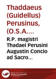 R.P. magistri Thadaei Perusini Augustin Concio ad Sacrosanctum Concilium Tridentinum habita in festo sanctissimae Ascensionis MDLXII