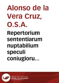 Repertorium sententiarum nuptabilium speculi coniugiorum ... Alphonsi a Vera Cruce ...