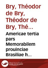 Americae tertia pars Memorabilem prouinciae Brasiliae historiam contines