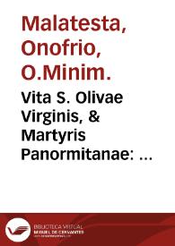 Vita S. Olivae Virginis, & Martyris Panormitanae : Ex variis Auctoribus desumpta, necnon distinctis Iconibus novissimè illustrata
