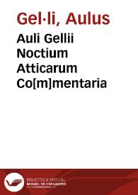 Auli Gellii Noctium Atticarum Co[m]mentaria