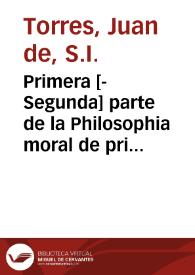 Primera [-Segunda] parte de la Philosophia moral de principes, para su buena criança y gouierno, y para personas de todos estados
