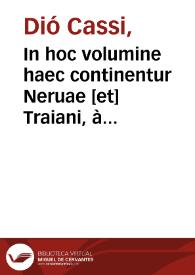 In hoc volumine haec continentur Neruae [et] Traiani, àtq[ue] Adriani Caesarum uita