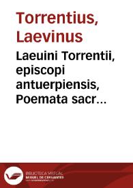 Laeuini Torrentii, episcopi antuerpiensis, Poemata sacra