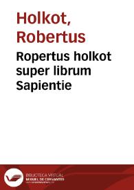 Ropertus holkot super librum Sapientie