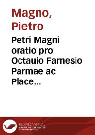 Petri Magni oratio pro Octauio Farnesio Parmae ac Placentiae duce ad Gregorium XIII Pont. Max.