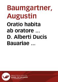 Oratio habita ab oratore ... D. Alberti Ducis Bauariae in Generali Congregatione Sacri Concilii Tridentini ... die XXVII Iunii MDLXII una cum recensione Sanctae Synodi