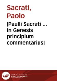 [Paulli Sacrati ... In Genesis principium commentarius]