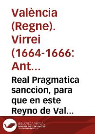 Real Pragmatica sanccion, para que en este Reyno de Valencia se forme un nuevo batallon, con nombre de la Milicia de la custodia del Reyno, de numero de 6000 hombres de infanteria, suprimiendo y extinguiendo los antiguos