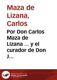 Por Don Carlos Maza de Lizana ... y el curador de Don Joseph Maza de Lizana ... Con Carlos Tarrega ... y Geronimo Tarrega ... Sobre la mission en possession ... del Mayorazgo, instituido por Don Pedro Maza, llamado El Barbudo ...