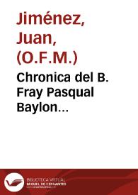 Chronica del B. Fray Pasqual Baylon...