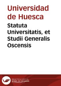 Statuta Universitatis, et Studii Generalis Oscensis