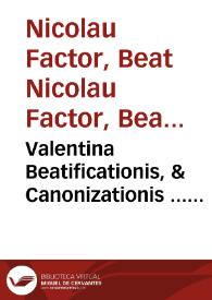 Valentina Beatificationis, & Canonizationis ... Nicolai Factor ... : Animaduersiones Reuerendissimi Fidei Promotoris super dubio ...