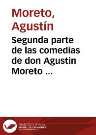 Segunda parte de las comedias de don Agustin Moreto ...