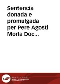 Sentencia donada e promulgada per Pere Agosti Morla Doctor en cascun Deret sobre lo Mayorazgo de Ayora. En fauor de Galceran Perez Pastor