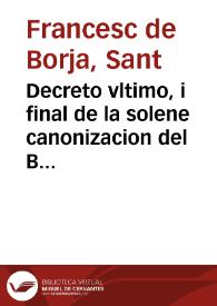 Decreto vltimo, i final de la solene canonizacion del Beato Francisco de Borja