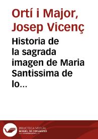 Historia de la sagrada imagen de Maria Santissima de los Inocentes y Desamparados, Patrona especial de la Ciudad, y Reyno de Valencia