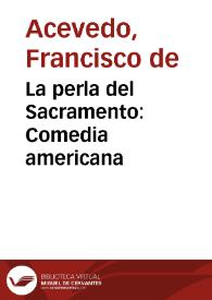 La perla del Sacramento : Comedia americana