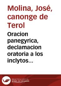 Oracion panegyrica, declamacion oratoria a los inclytos martyres San Juan de Perusia, y San Pedro de Saxoferrato, patronos de la leal Ciudad de Teruel