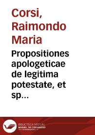 Propositiones apologeticae de legitima potestate, et spiritali monarchia Romani Pontificis adversus Justinum Febronium J.C.