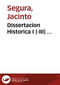 Dissertacion Historica I [-III] ...