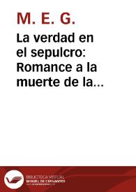 La verdad en el sepulcro : Romance a la muerte de la Excma. Señora Doña Josefa Tellez, Giron y Pimentel, Marquesa de Camarasa,&c.