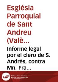 Informe legal por el clero de S. Andrés, contra Mn. Francisco Navarro, Presbitero, en cierto nombre de Dueño Directo, sobre que se desestime la pretension de quindenio sucitada por èste, en fuerza de una venta à carta de gracia