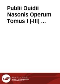 Publii Ouidii Nasonis Operum Tomus I [-III] ...